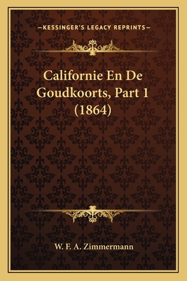 Californie En de Goudkoorts, Part 1 (1864) - Zimmermann, W F a