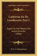 Californie En de Goudkoorts, Part 2: Togten En Het Westen Van Noord-Amerika (1864)