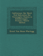 Californien: Der Nord- Und Sudwesten Der Vereinigten Staaten in Schilderungen - Von Hesse-Wartegg, Ernst