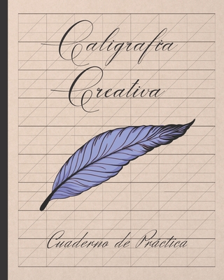 Caligrafa Creativa: Cuaderno Especial Para La Prctica de la Escritura de Caligrafa Elegante O Preciosista Tipo Copperplate - Lettering - Notebooks, Writing