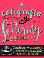 Caligrafa y lettering: Cuaderno de caligrafa y lettering en cinco estilos modernos
