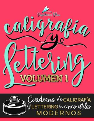 Caligrafa y lettering: Cuaderno de caligrafa y lettering en cinco estilos modernos - Papeterie Bleu