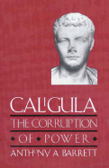 Caligula: The Corruption of Power