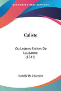 Caliste: Ou Lettres Ecrites De Lausanne (1845)