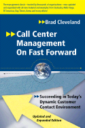 Call Center Management on Fast Forward: Succeeding in Today's Dynamic Customer Contact Environment