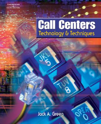 Call Centers: Technology & Techniques - Green, Jack A