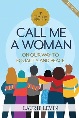 Call Me a Woman: On Our Way to Equality and Peace - Levin, Laurie