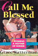 Call Me Blessed: Becoming a Mother of Honor