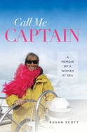 Call Me Captain: A Memoir of a Woman at Sea