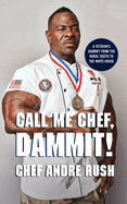 Call Me Chef, Dammit!: A Veteran's Journey from the Rural South to the White House