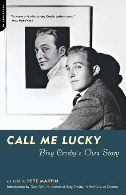 Call Me Lucky: Bing Crosby's Own Story - Crosby, Bing, and Martin, Pete