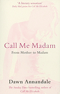 Call Me Madam: From Mother to Madam - Annandale, Dawn