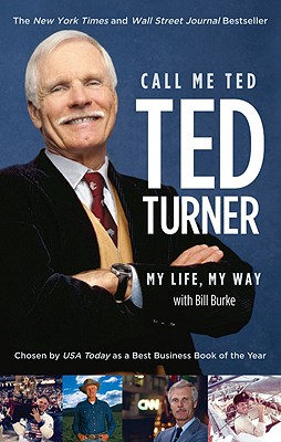 Call Me Ted - Turner, Ted, and Burke, Bill, I