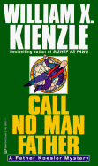 Call No Man Father - Kienzle, William X