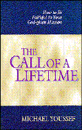 Call of a Lifetime: How to Be Faithful to Your God Given Mission - Youssef, Michael, Dr.