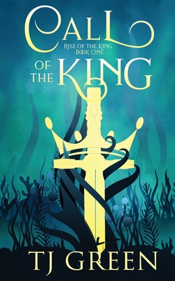 Call of the King - Green, T J