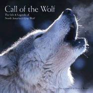 Call of the Wolf: The Life & Legends of North America's Gray Wolf