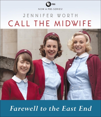 Call the Midwife: Farewell to the East End - Worth, Jennifer, and Barber, Nicola (Read by)
