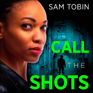 Call the Shots: a gripping, explosive, action-packed gangland crime thriller that will keep you hooked for 2022