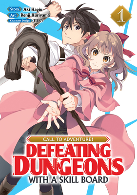 Call to Adventure! Defeating Dungeons with a Skill Board (Manga) Vol. 1 - Hagiu, Aki, and Teddy (Contributions by)