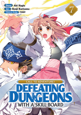Call to Adventure! Defeating Dungeons with a Skill Board (Manga) Vol. 7 - Hagiu, Aki, and Teddy (Contributions by)
