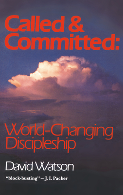 Called and Committed: World-Changing Discipleship - Watson, David