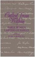 Called from within: Early Women Lawyers of Hawaii