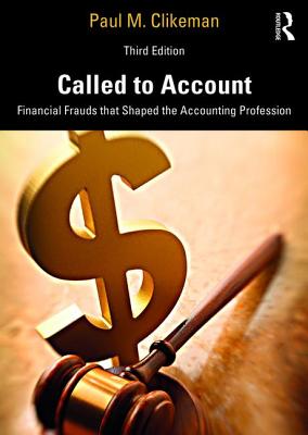 Called to Account: Financial Frauds that Shaped the Accounting Profession - Clikeman, Paul M.