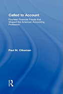 Called to Account: Fourteen Financial Frauds That Shaped the American Accounting Profession