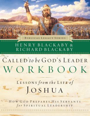 Called to Be God's Leader Workbook: How God Prepares His Servants for Spiritual Leadership - Blackaby, Henry, and Blackaby, Richard, Dr., B.A., M.DIV., Ph.D.