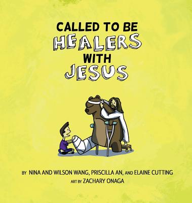 Called To Be: Healers with Jesus - Wang, Nina, and Wang, Wilson (Creator)