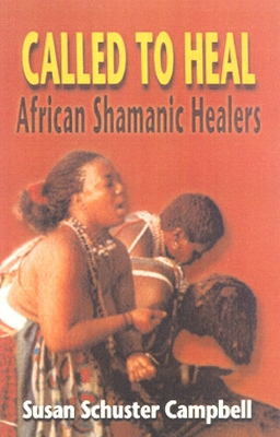 Called to Heal: African Shamanic Healers - Campbell, Susan Schuster