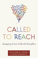 Called to Reach: Equipping Cross-Cultural Disciplers - Yount, William, and Barnett, Mike