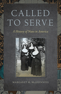 Called to Serve: A History of Nuns in America