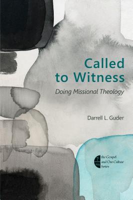 Called to Witness: Doing Missional Theology - Guder, Darrell L