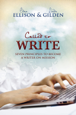 Called to Write: Seven Principles to Become a Writer on Mission - Ellison, Edna, and Gilden, Linda J