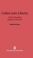 Called Unto Liberty: A Life of Jonathan Mayhew, 1720-1766