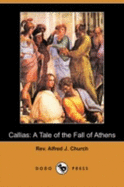 Callias: A Tale of the Fall of Athens (Dodo Press)