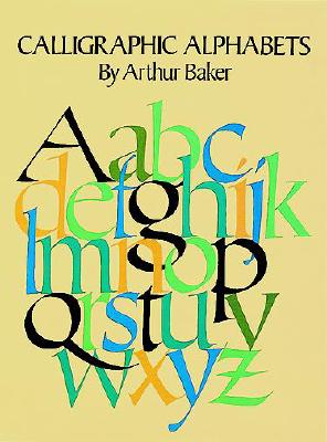Calligraphic Alphabets - Baker, Arthur