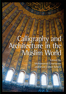 Calligraphy and Architecture in the Muslim World