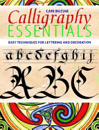 Calligraphy Essentials: Easy Techniques for Lettering and Decoration