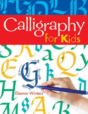 Calligraphy for Kids: Volume 1 - Winters, Eleanor