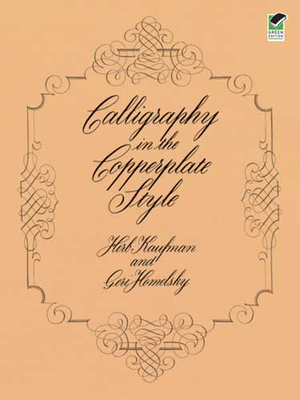 Calligraphy in the Copperplate Style - Kaufman, Herb, and Homelsky, Geri