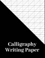 Calligraphy Writing Paper: 180 Pages, calligraphers practice paper and workbook for lettering artist and calligraphy writers, slanted calligraphy paper