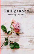 Calligraphy Writing Paper: Hand Lettering Calligraphy Practice Book for Beginners-Pocket Workbook for Lettering Artist