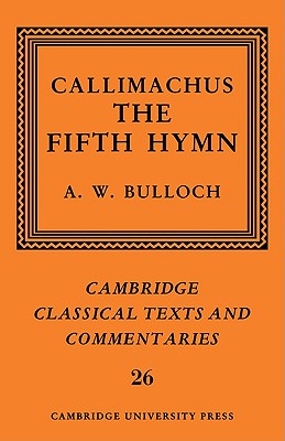 Callimachus: The Fifth Hymn: The Bath of Pallas - Callimachus, and Bulloch, A. W. (Editor)