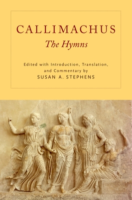 Callimachus: The Hymns - Stephens, Susan A. (Editor)