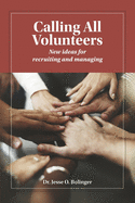 Calling All Volunteers: New ideas for recruiting and managing