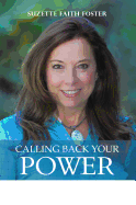 Calling Back Your Power: Your Catalyst for Personal and Spiritual Transformation