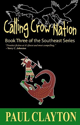 Calling Crow Nation: Book Three of the Southeast Series - Clayton, Paul